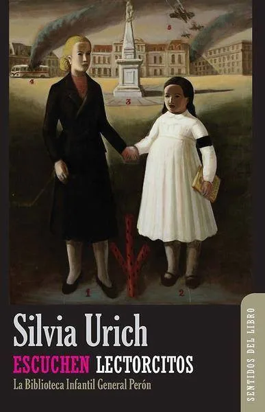 Portada de Escuchen, lectorcitos. La Bilioteca Infantil General Perón, de  Silvia Urich