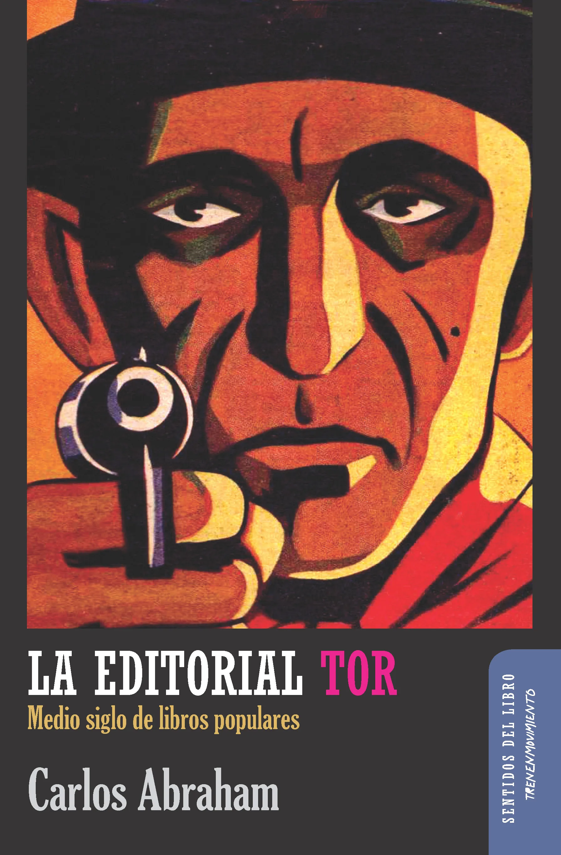 Portada de La editorial Tor. Medio siglo de libros populares, de Carlos Abraham