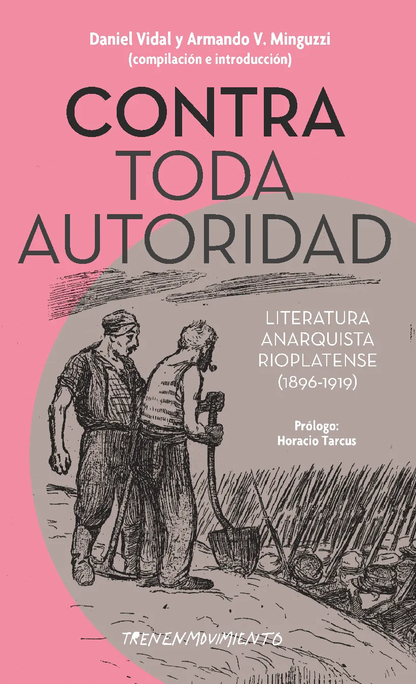 Portada de Contra toda autoridad. Literatura anarquista rioplatense (1896-1919)