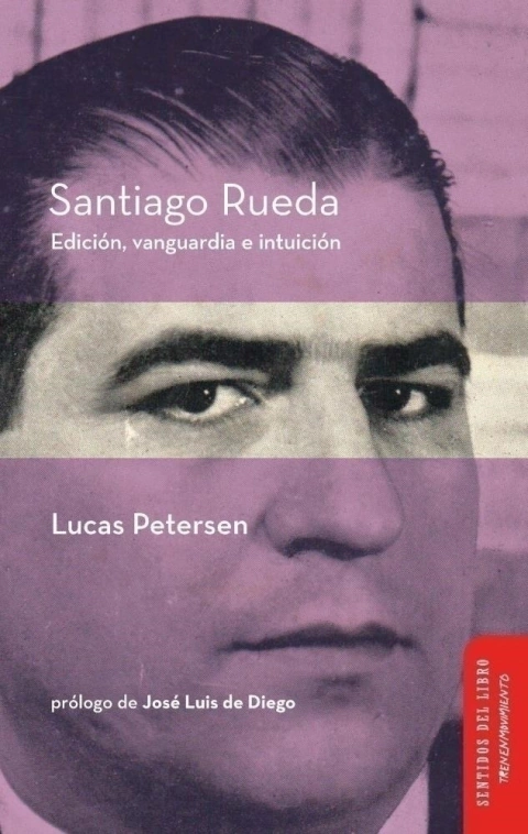 Portada de Santiago Rueda. Edición, vanguardia e intuición, de Lucas Petersen